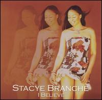 Stacye Branche - I Believe lyrics
