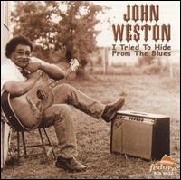 John Weston - I Tried to Hide from the Blues lyrics