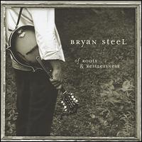 Bryan Steel - Of Roots and Restlessness lyrics