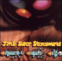 Jim's Super Stereoworld - Jim's Super Stereoworld lyrics