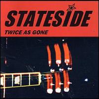 Stateside - Twice as Gone lyrics