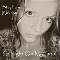 Stephanie Kirkham - Sunlight on My Soul lyrics