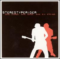Stereotyperider - Same Chords, Same Songs, Same Six Strings lyrics
