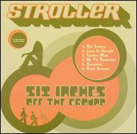 Stroller - Six Inches Off the Ground lyrics