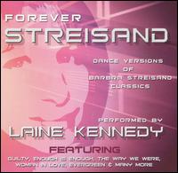 Laine Kennedy - Forever Streisand: Dance Mixes of Streisand Classics lyrics