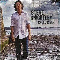 Steve Knightley - Cruel River lyrics