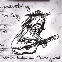 Steven Kalas - Something to Say lyrics