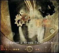 Stephen J. Kroos - Tecktonick lyrics