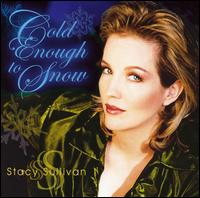 Stacy Sullivan - Cold Enough to Snow lyrics