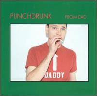 Punchdrunk - From Dad lyrics