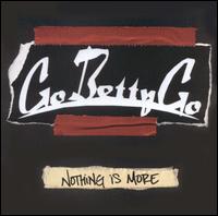 Go Betty Go - Nothing Is More lyrics