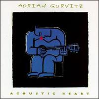 Adrian Gurvitz - Acoustic Heart lyrics