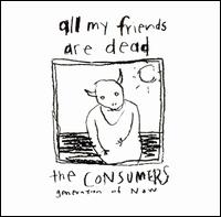 Consumers - All My Friends Are Dead lyrics