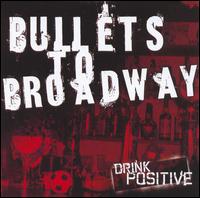 Bullets to Broadway - Drink Positive lyrics