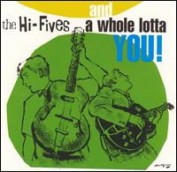The Hi-Fives - And a Whole Lotta You! lyrics