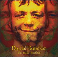 Daniel Boucher - Dix Mille Matins lyrics
