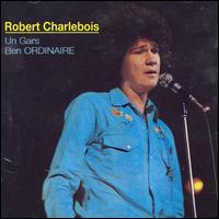 Robert Charlebois - Un Gars Ben Ordinaire lyrics