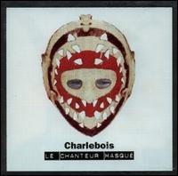 Robert Charlebois - Le Chanteur Masqu? lyrics
