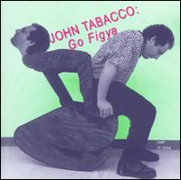 John Tabacco - Go Figya lyrics