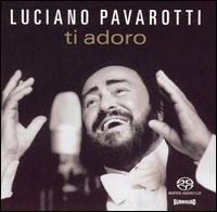 Luciano Pavarotti - Ti Adoro lyrics