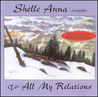Shelle Anna Storyteller - To: All My Relations lyrics