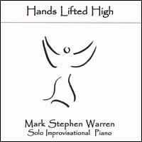 Mark Stephen Warren - Hands Lifted High lyrics