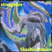 Strangefire - Shazbot Munkie lyrics