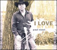 Paul Stout - I Love My Life lyrics