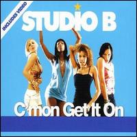 Studio B - C'mon Get It On [CD #1] lyrics