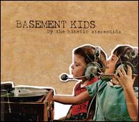 Kinetic Stereokids - Basement Kids lyrics