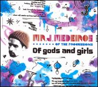 Mr. J. Medeiros - Of Gods and Girls lyrics