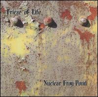 Frieze of Life - Nuclear Frog Pond lyrics