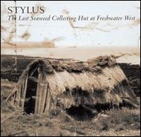 Stylus - The Last Seaweed Collecting Hut at Freshwater ... lyrics