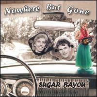 Sugar Bayou - Nowhere But Gone lyrics