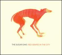 The Sugar Oaks - Red Grapes in the City lyrics