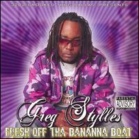 Greg Stylles - Fresh Off Tha Bananna Boat lyrics