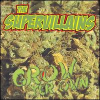 The Supervillains - Grow Yer Own lyrics
