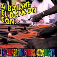 Super Marimba Orquesta - A Bailar El Danzon lyrics
