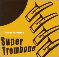 Super Trombone - Mission Impossible lyrics