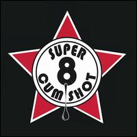 Super 8 Cum Shot - Super 8 Cum Shot, Vol. 1 lyrics