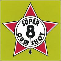 Super 8 Cum Shot - Super 8 Cum Shot, Vol. 2 lyrics