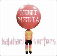 Kalahari Surfers - Muti Media lyrics