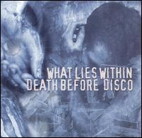 What Lies Within - What Lies Within/Death Before Disco lyrics