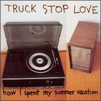 Truck Stop Love - How I Spent My Summer Vacation lyrics