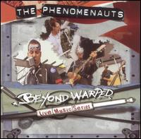 The Phenomenauts - Beyond Warped Live Music Series [DualDisc] lyrics