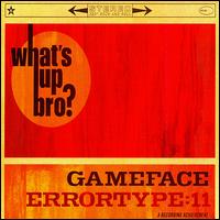 Gameface - What's up Bro lyrics
