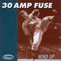 30 Amp Fuse - Wind-Up lyrics
