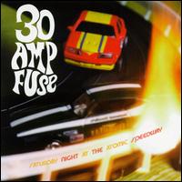 30 Amp Fuse - Saturday Night at the Atomic Speedway lyrics