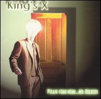 King's X - Please Come Home...Mr. Bulbous lyrics