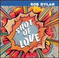 Bob Dylan - Shot of Love lyrics